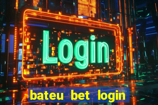 bateu bet login entrar na minha conta